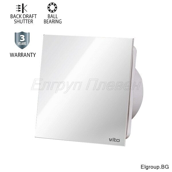 Вентилатор за баня Ф100мм Vito 8005230 VENTI-GL100, стъклен панел, съчмен лагер и клапа, БЯЛ